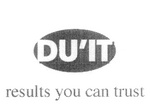 DU'IT RESULTS YOU CAN TRUST