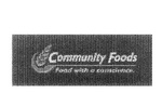 COMMUNITY FOODS FOOD WITH A CONSCIENCE