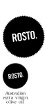 ROSTO. ; ROSTO. AUSTRALIAN EXTRA VIRGIN OLIVE OIL