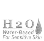 H20 WATER-BASED FOR SENSITIVE SKIN