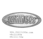 WWW.CHILLI50S.COM ; CHILLI50S ; CHILLI-50S ; CHILLI 50S