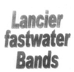 LANCIER FASTWATER BANDS