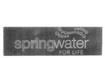 SPRINGWATER FOR LIFE