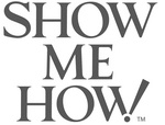 SHOW ME HOW!