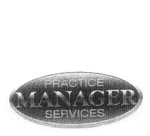 PRACTICE MANAGER SERVICES