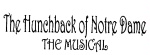 THE HUNCHBACK OF NOTRE DAME THE MUSICAL