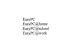 EASYPC ; EASYPC@HOME ; EASYPC@SCHOOL ; EASYPC@WORK