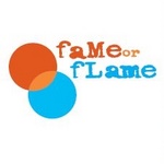 FAME OR FLAME