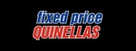 FIXED PRICE QUINELLAS