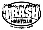 TRASH NIGHTCLUB THE AGINCOURT HOTEL