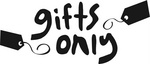 GIFTS ONLY