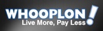 WHOOPLON LIVE MORE, PAY LESS!