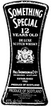 SOMETHING SPECIAL                                                     HILL THOMSON & CO.LTD                                                 12 YEARS OLD                                                          DELUXE SCOTCH WHISKY