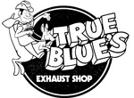 TRUE BLUE'S EXHAUST SHOP