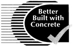 BETTER BUILT WITH CONCRETE