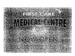 FIRST CARE MEDICAL CENTRE NOW OPEN