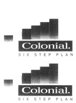 COLONIAL SIX STEP PLAN