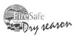 FIRESAFE DRY SEASON