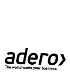 ADERO THE WORLD WANTS YOUR BUSINESS