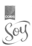 COLES SOY