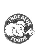 TRUE BLUE FOODS