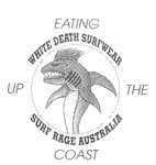 WHITE DEATH SURFWEAR SURF RAGE AUSTRALIA EATING UP THE COAST