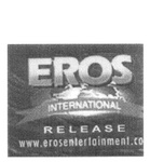 EROS INTERNATIONAL RELEASE WWW.EROSENTERTAINMENT.COM