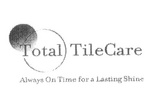 TOTAL TILECARE ALWAYS ON TIME FOR A LASTING SHINE