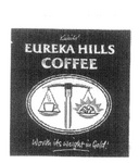 KUBILS' EUREKA HILLS COFFEE WORTH ITS WEIGHT IN GOLD!