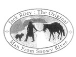 JACK RILEY : THE ORIGINAL MAN FROM SNOWY RIVER