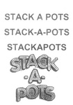 STACK A POTS ; STACK-A-POTS ; STACKAPOTS ; STACK -A- POTS