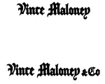 VINCE MALONEY ; VINCE MALONEY & CO