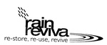 RAIN REVIVA RE-STORE, RE-USE, REVIVE