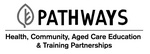 PATHWAYS HEALTH, COMMUNITY, AGED CARE EDUCATION & TRAINING PARTNERSHIPS