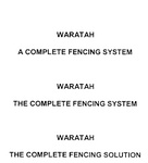 WARATAH A COMPLETE FENCING SYSTEM ; WARATAH THE COMPLETE FENCING SYSTEM ; WARATAH THE COMPLETE FENCING SOLUTION