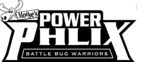 MOOSE'S POWER PHLIX BATTLE BUG WARRIORS