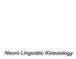 NEURO LINGUISTIC KINESIOLOGY