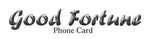 GOOD FORTUNE PHONE CARD