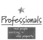 PROFESSIONALS REAL PEOPLE WORKING IN REAL PROPERTY