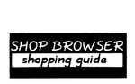 SHOP BROWSER SHOPPING GUIDE