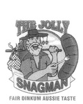 THE JOLLY SNAGMAN FAIR DINKUM AUSSIE TASTE