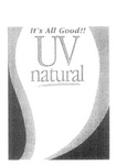 UV NATURAL IT'S ALL GOOD!!