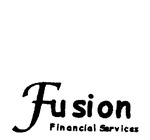 FUSION FINANCIAL SERVICES