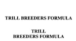 TRILL BREEDERS FORMULA