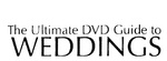 THE ULTIMATE DVD GUIDE TO WEDDINGS