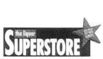 THE LIQUOR SUPERSTORE BEST PRICES BEST RANGE ALWAYS.