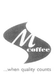 M COFFEE ... WHEN QUALITY COUNTS