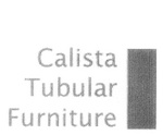 CALISTA TUBULAR FURNITURE