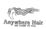 ANYWHERE HAIR WE COME TO YOU