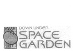 DOWN UNDER SPACE GARDEN